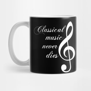classical music never dies Mug